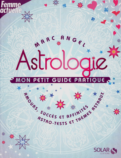 Astrologie, mon petit guide pratique