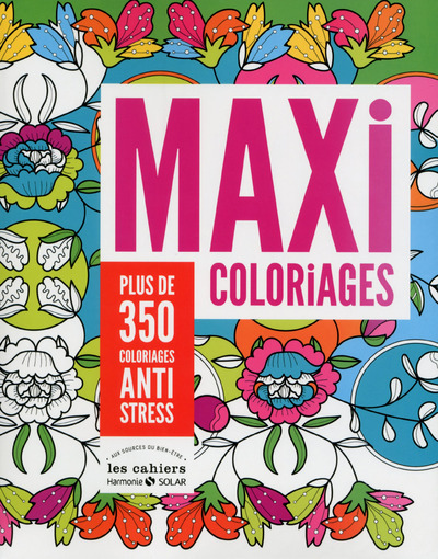 Maxi coloriages - 350 coloriages anti stress - Aux sources du bien-être