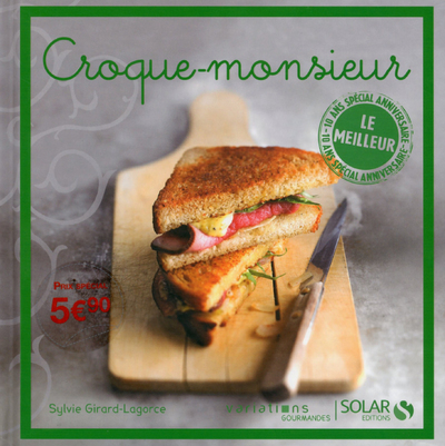 Croque-monsieur - le meilleur des variations gourmandes