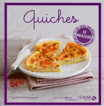 Quiches - Le meilleur des variations gourmandes