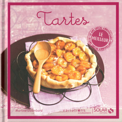 Tartes express - le meilleur des variations gourmandes