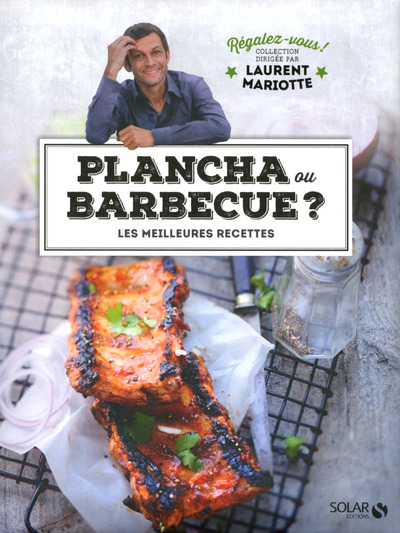 Plancha ou barbecue ? - Régalez-vous - Laurent Mariotte