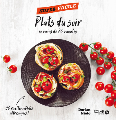 Plats du soir en moins de 20 minutes - Super facile