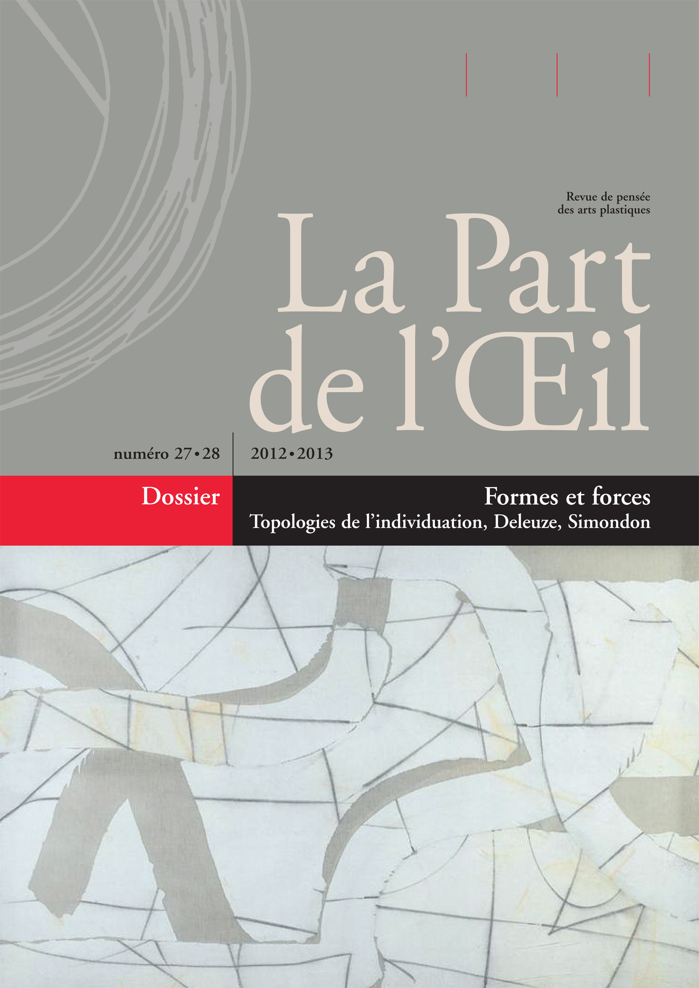 La Part De L'Oeil N° 27/28 - Formes Et Forces - Topologies De L'Individuation, Deleuze, Simondon