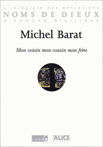 Mon voisin, mon cousin, mon frère. L'intégrale des entretiens d'Edmond Blattchen