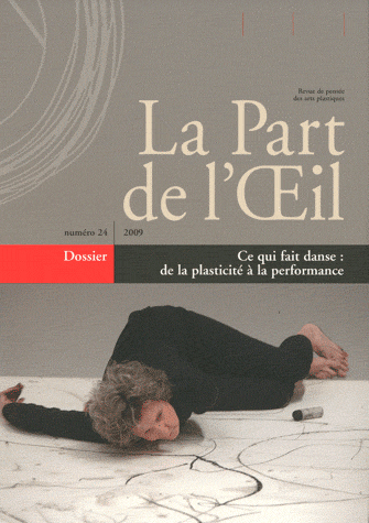 La Part De L'Oeil N° 24 - Ce Qui Fait Danse : De La Plasticite A La Performance