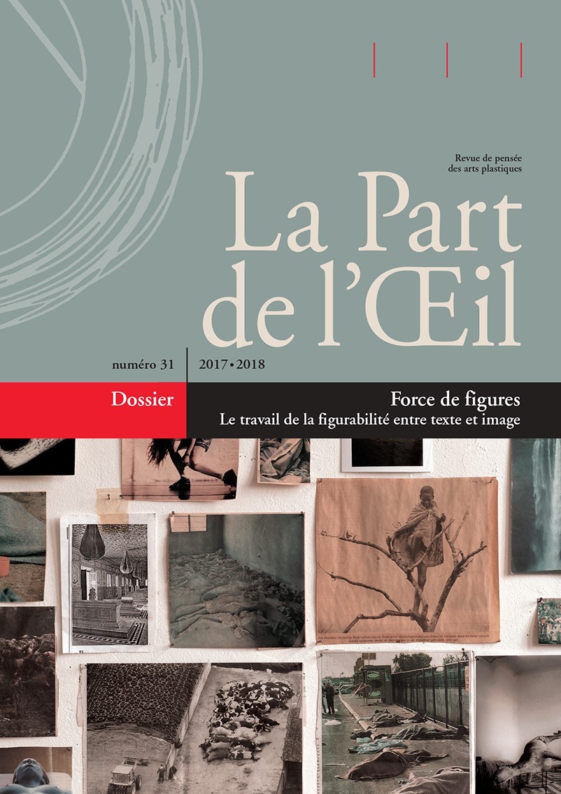 La Part De L'Oeil N° 31 - Force De Figures. Le Travail De La Figurabilité Entre Texte Et Image