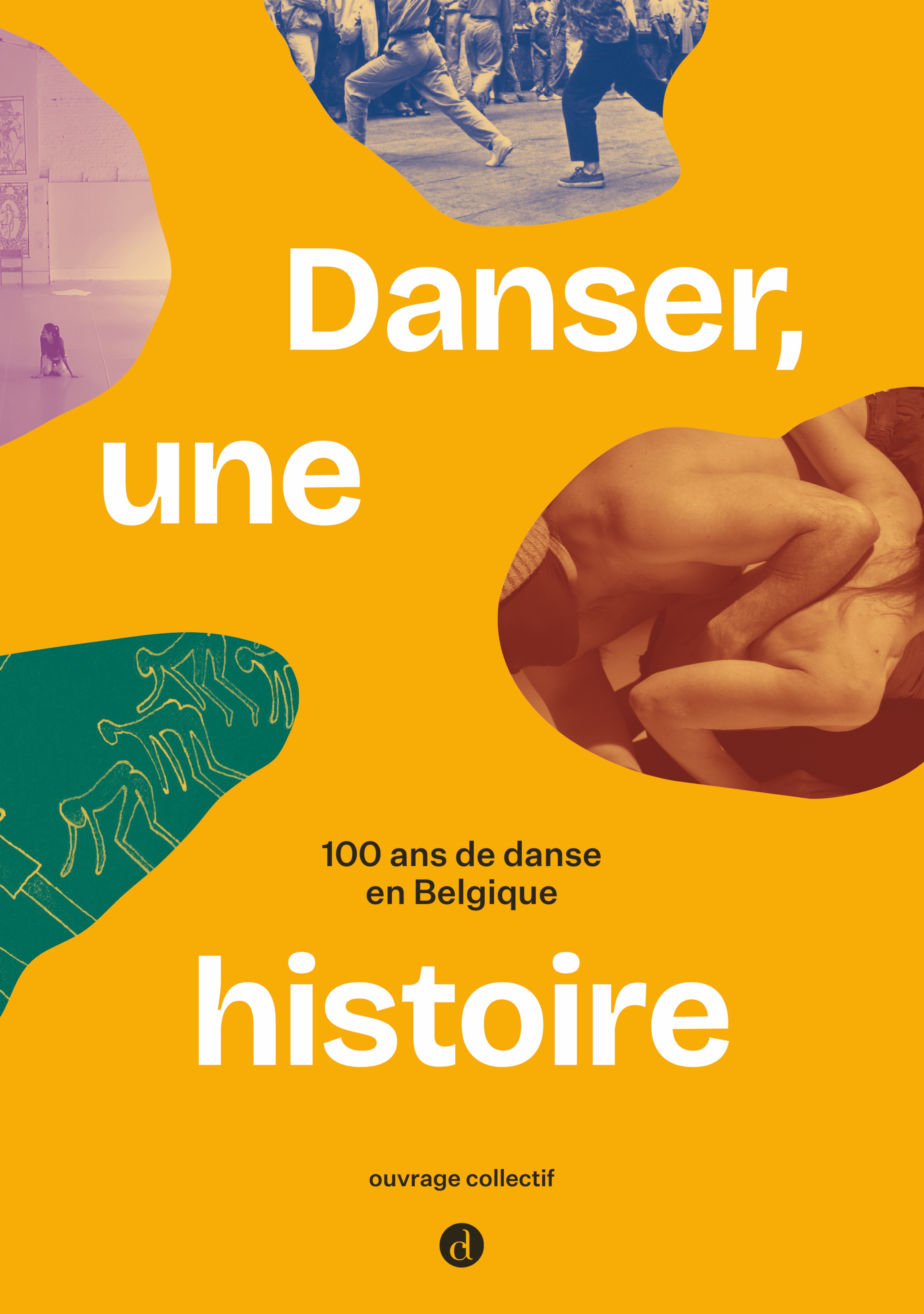 DANSER, UNE HISTOIRE : 100 ANS DE DANSE EN BELGIQUE.