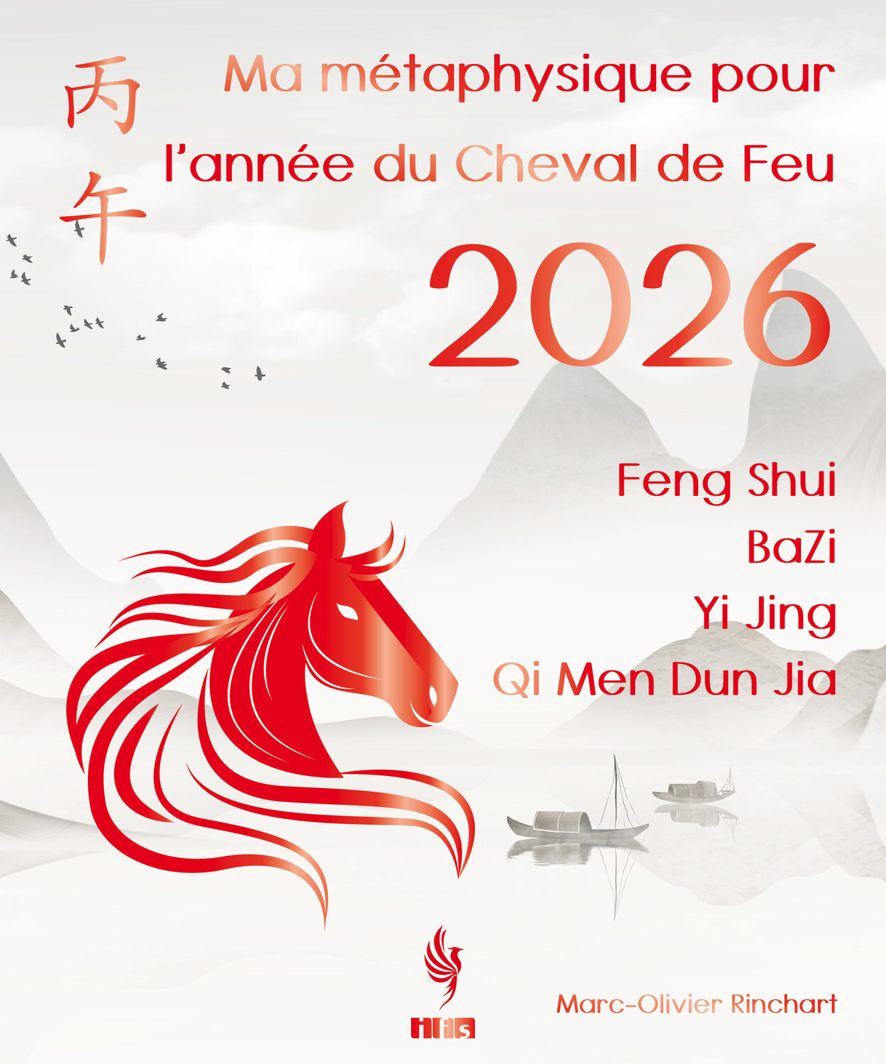 Ma métaphysique pour l'année du Cheval de Feu 2026 - Feng Shui, BaZi, Yi Jing, Qi Men Dun Jia