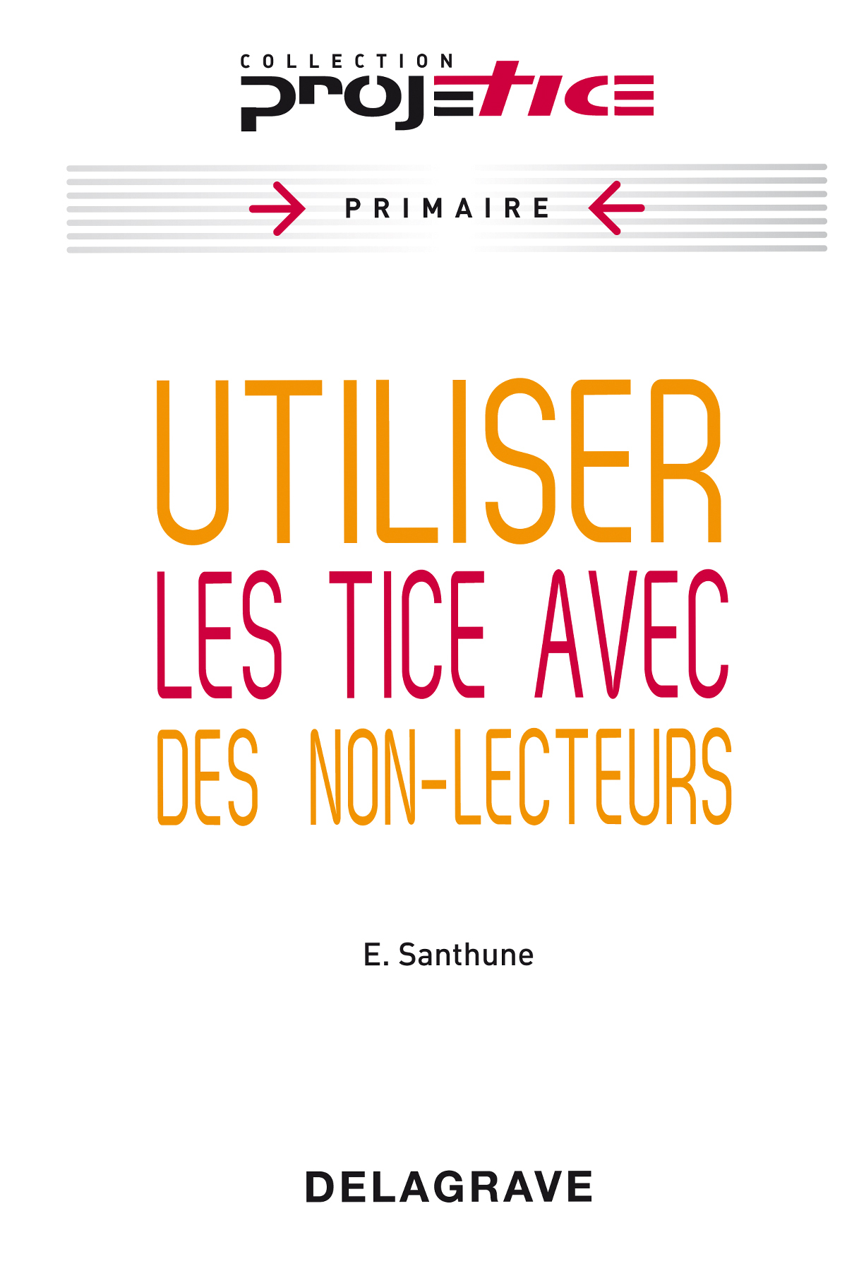 Projetice - Utiliser les tice avec des non-lecteurs (2012)