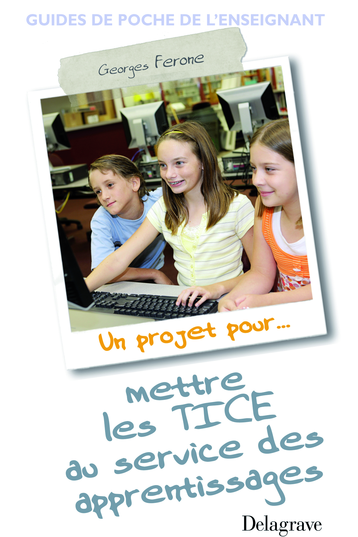 Mettre les TICE au service des apprentissages (2008) - Référence