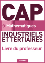 Mathématiques CAP Industriels et tertiaires (2010) - Livre du professeur