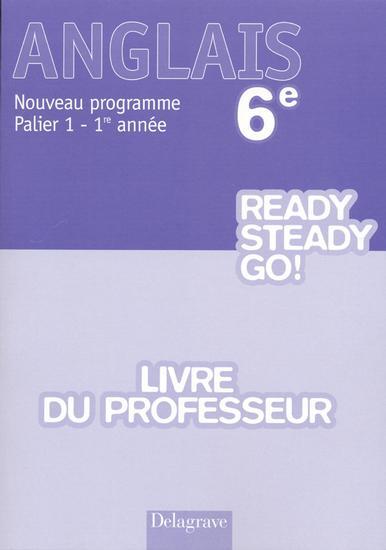 Anglais 6e - Ready steady go! - Livre du professeur