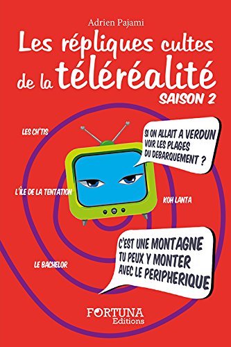 LES REPLIQUES CULTES DE LA TELEREALITE  TOME 2