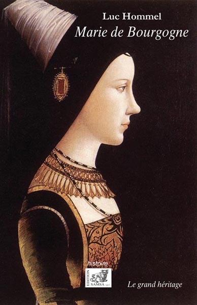 Marie De Bourgogne Ou Le Grand Héritage