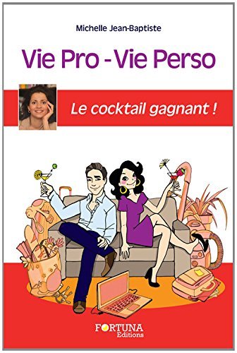 Vie pro, vie perso - le cocktail gagnant !