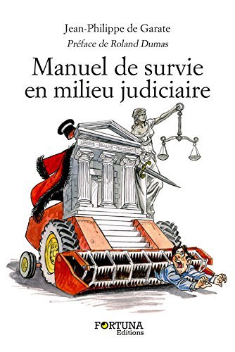 Manuel de survie en milieu judiciaire - abécédaire insolent à l'usage des justiciables