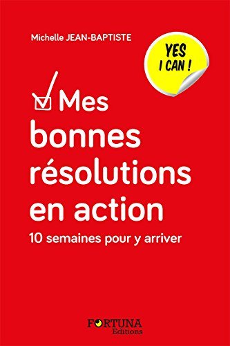 Mes bonnes résolutions en action - 10 semaines pour y arriver