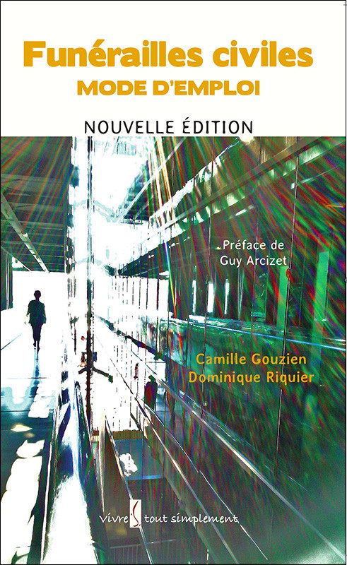 Funérailles civiles, mode d'emploi Nouvelle édition