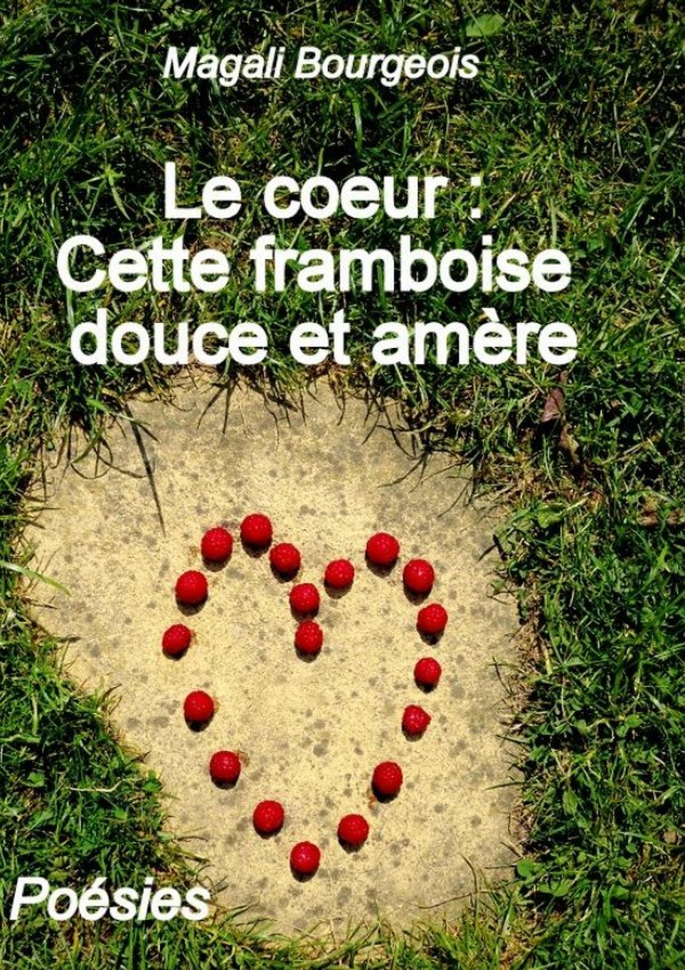 Le coeur : Cette framboise douce et amère