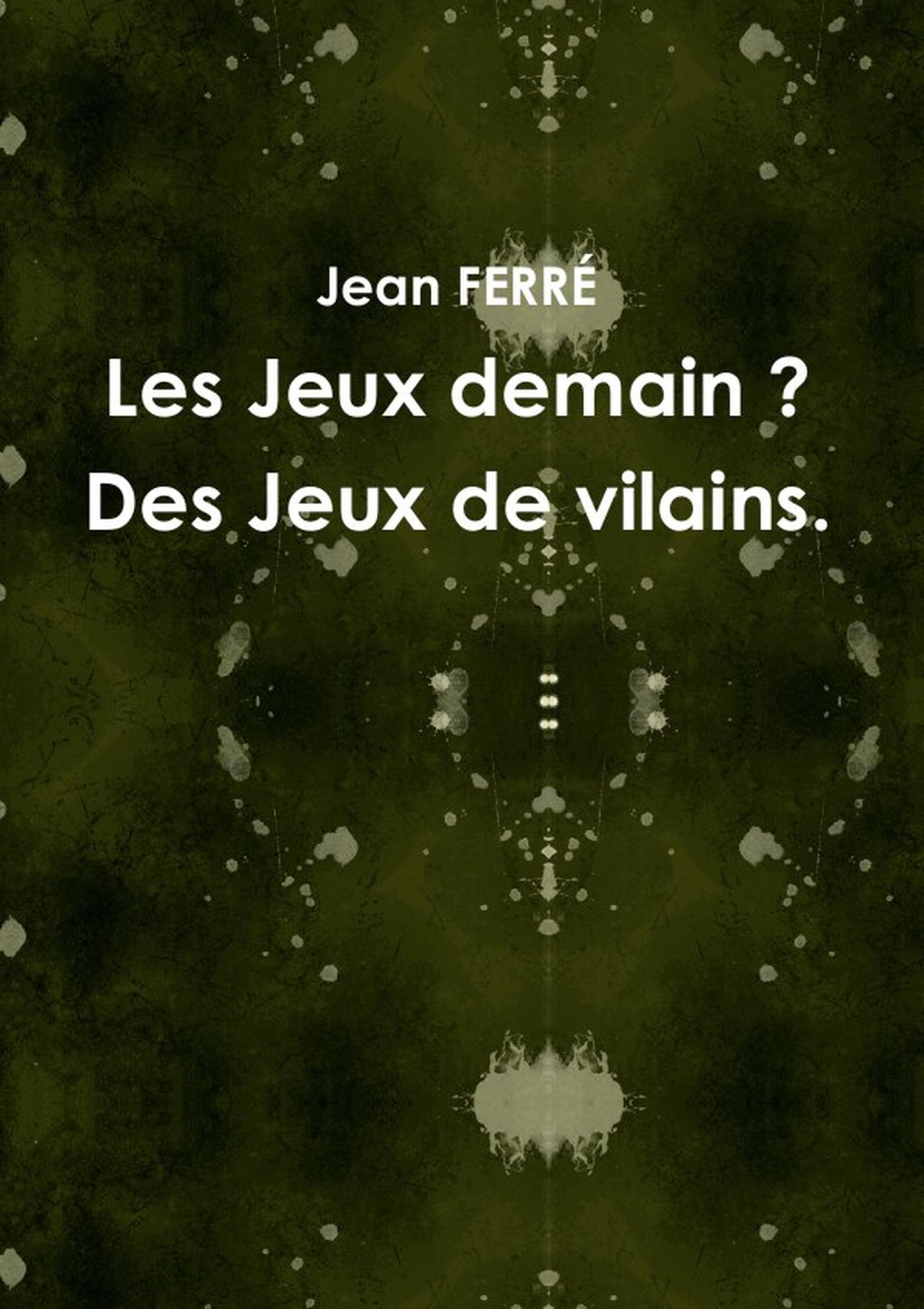 Les Jeux demain ? Des Jeux de vilains.