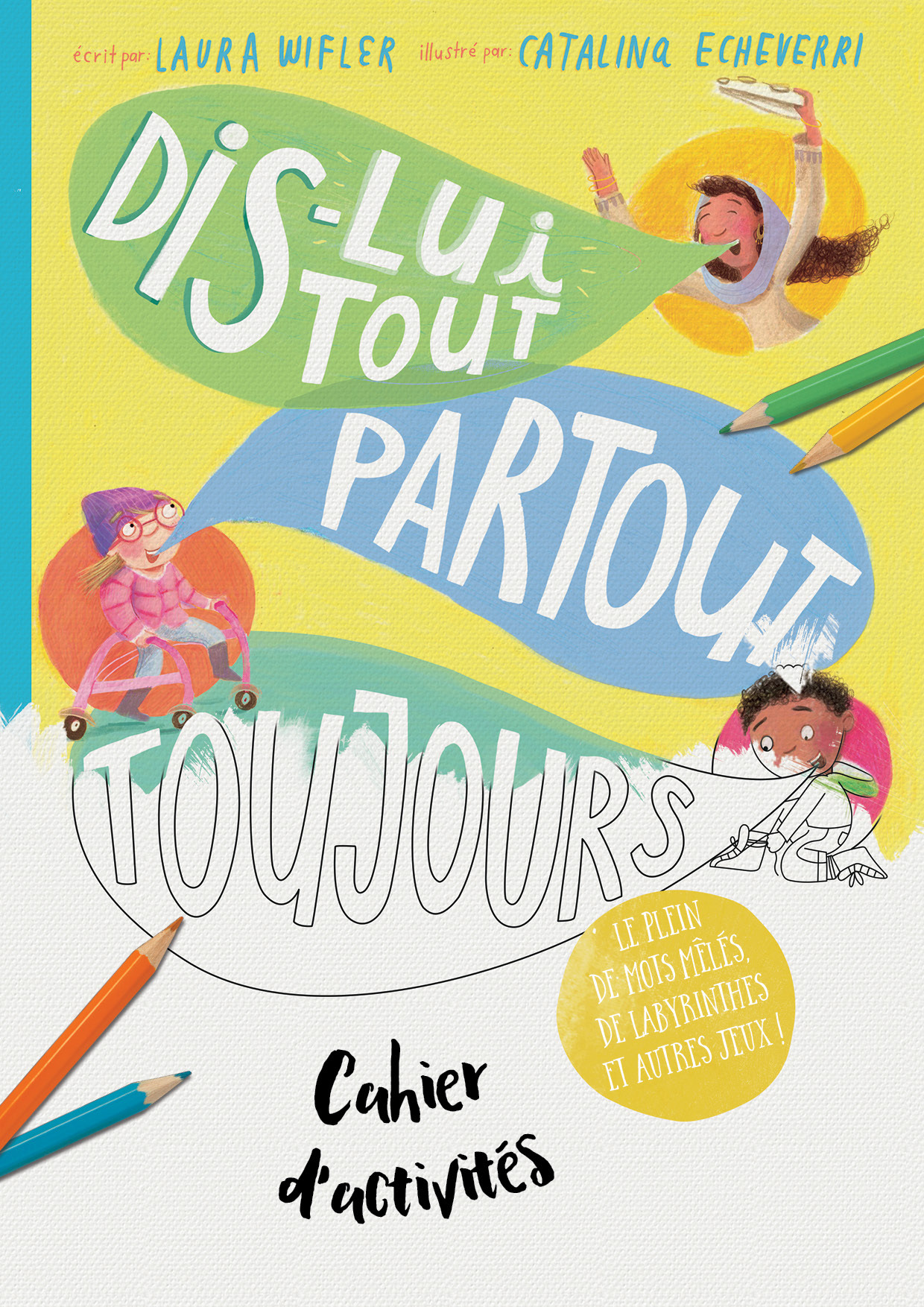 Cahier d'activités Dis-lui tout partout toujours