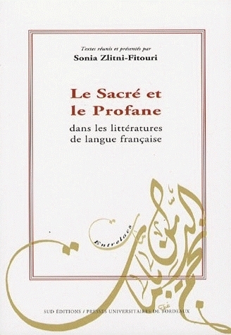 Le sacré et le profane dans les littératures de langue française - [communications présentées au colloque international, Hammamet, 5 -7 avril 2002]