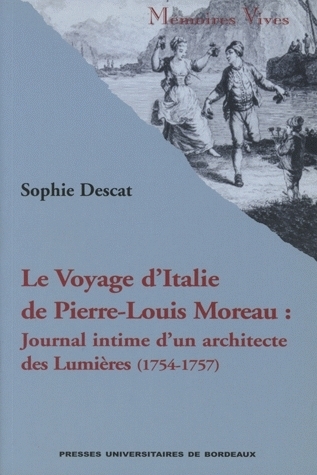 Le voyage d'Italie de Pierre-Louis Moreau - journal intime d'un architecte des Lumières, 1754-1757