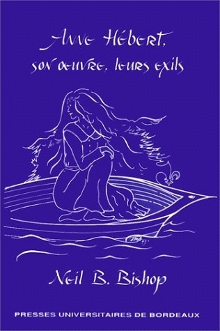 Anne Hébert, son oeuvre, leurs exils - essai