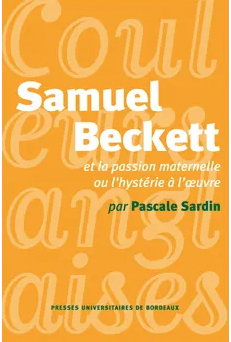 Samuel beckett et la passion maternelle ou l'hysterie de l'oeuvre