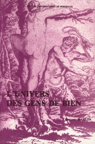 L'UNIVERS DES GENS DE BIEN. CULTURE ET COMPORTEMENTS DES ELITES URBAI NES EN AGENAIS-CONDOMOIS AU 17