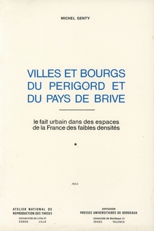 Villes et bourgs du Périgord et du Pays de Brive - le fait urbain dans les espaces de la France des faibles densités