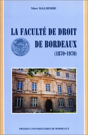 La Faculté de droit de Bordeaux - 1870-1970