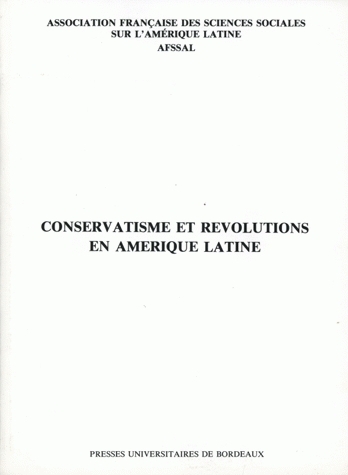 Conservatisme et révolutions en Amérique latine - actes  de la table ronde tenue à Bordeaux les 2 et 3 décembre 1983