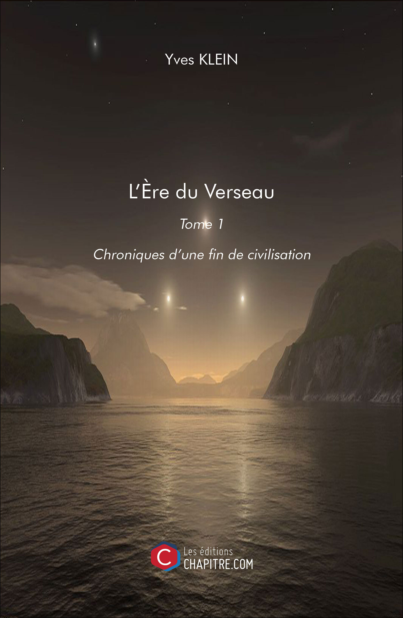 L'Ere du Verseau -  Tome 1 - Chroniques d'une fin de civilisation