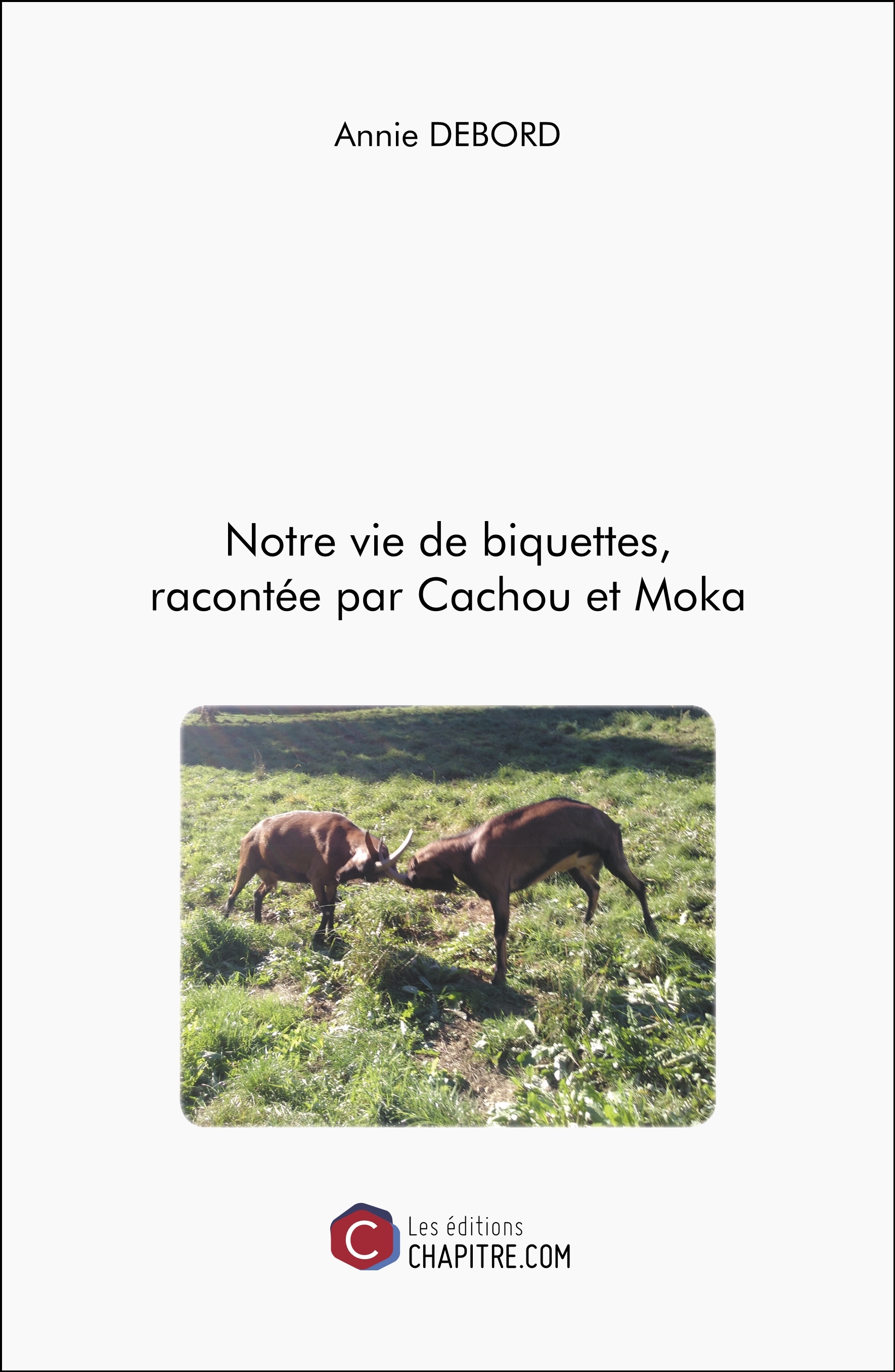 Notre vie de biquettes, racontée par Cachou et Moka