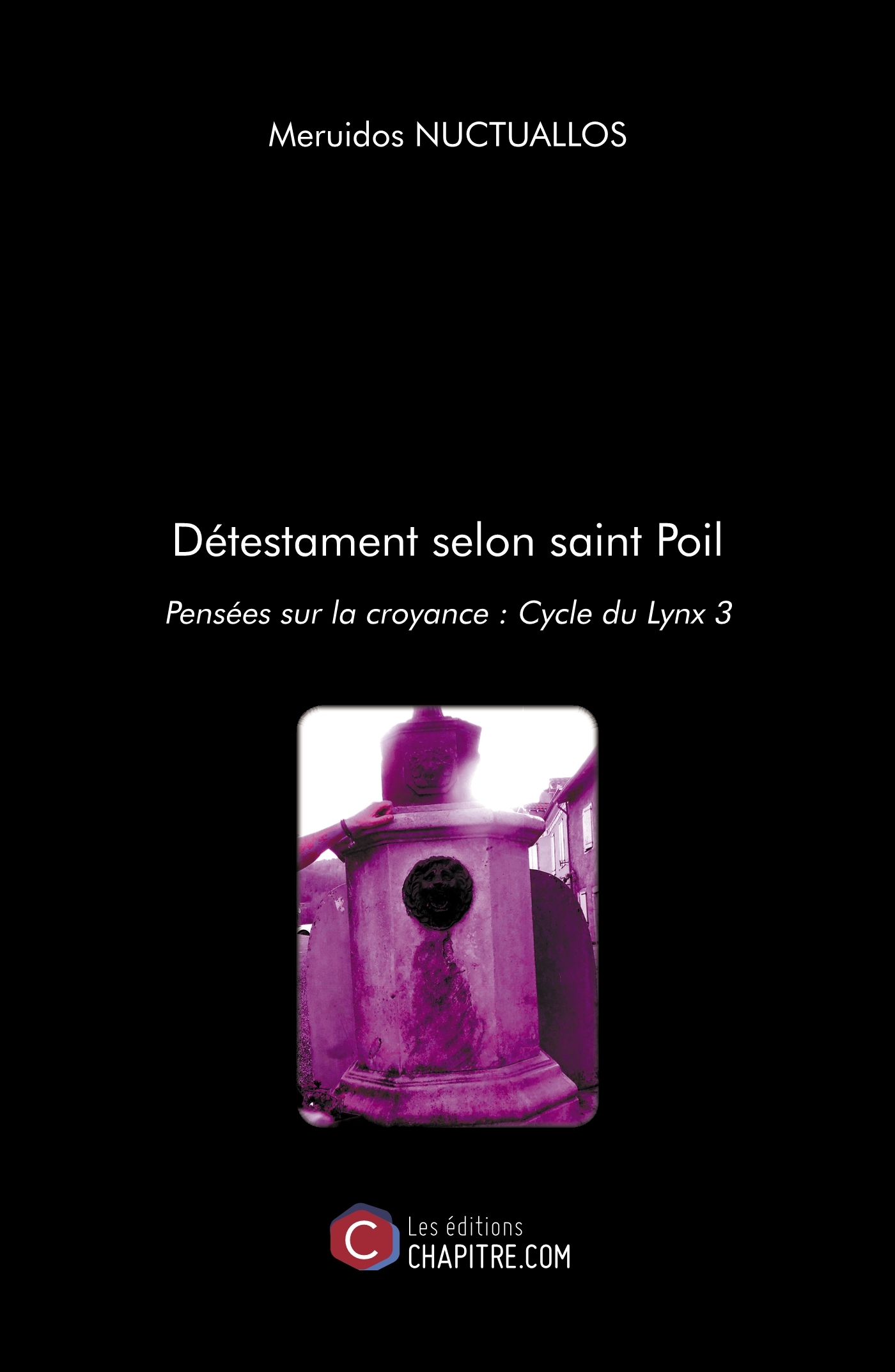 Détestament selon saint Poil - Pensées sur la croyance : Cycle du Lynx 3