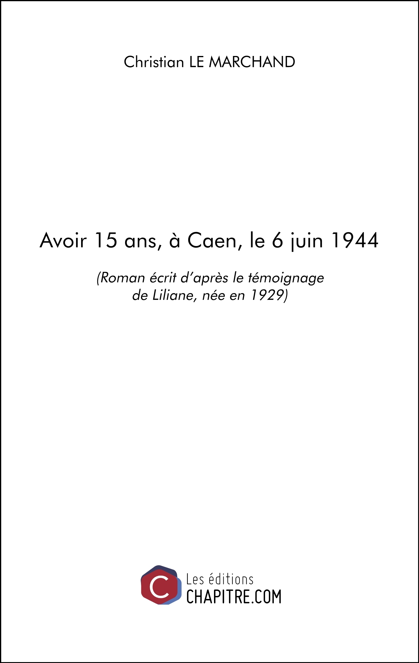 Avoir 15 ans, à Caen, le 6 juin 1944