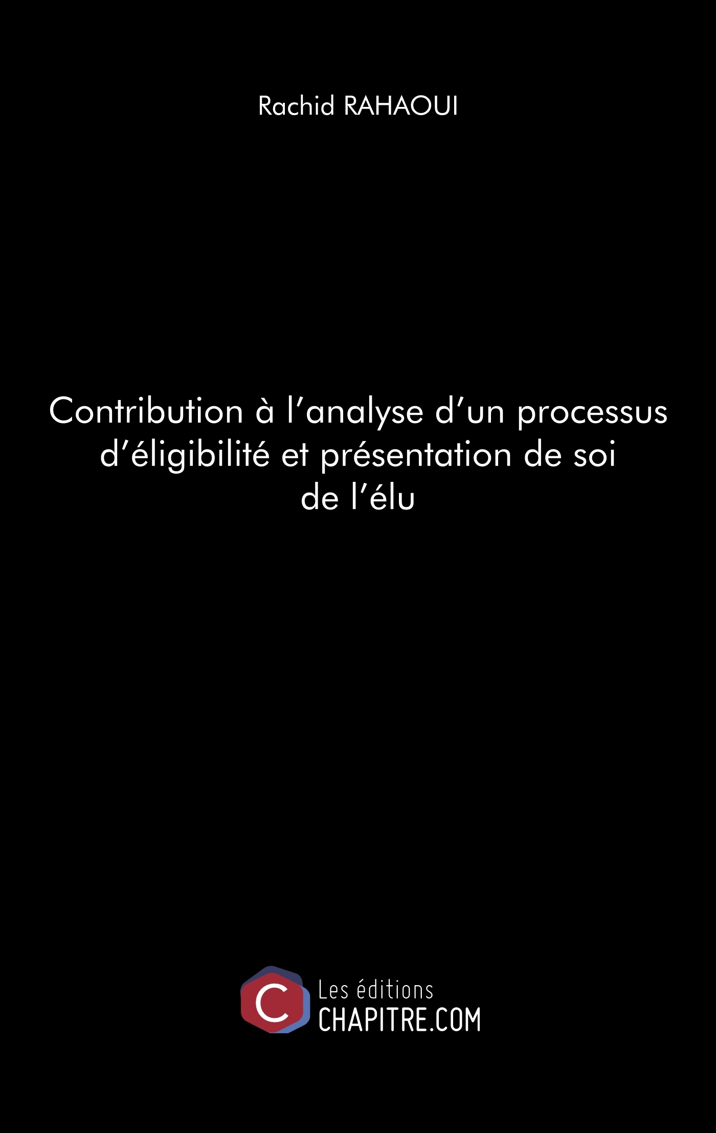 Contribution à l'analyse d'un processus d'éligibilité et présentation de soi de l'élu