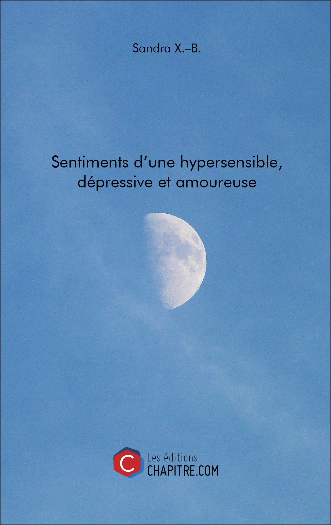 Sentiments d'une hypersensible, dépressive et amoureuse