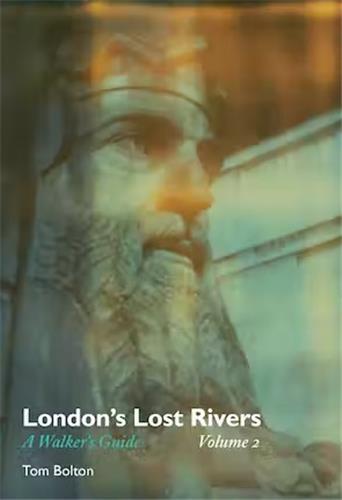 London's Lost Rivers A Walker's Guide /anglais