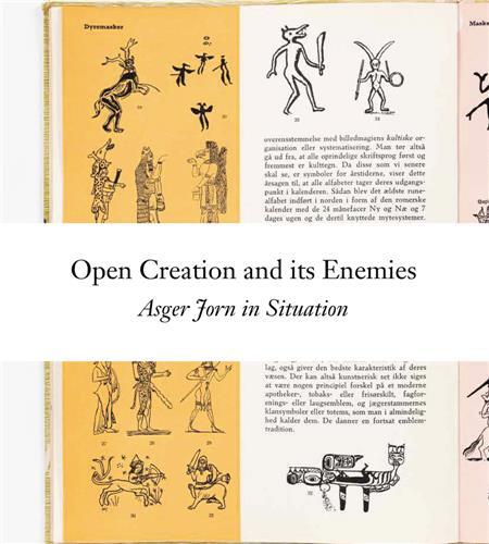Open Creation and its Enemies : Asger Jorn in Situation /anglais