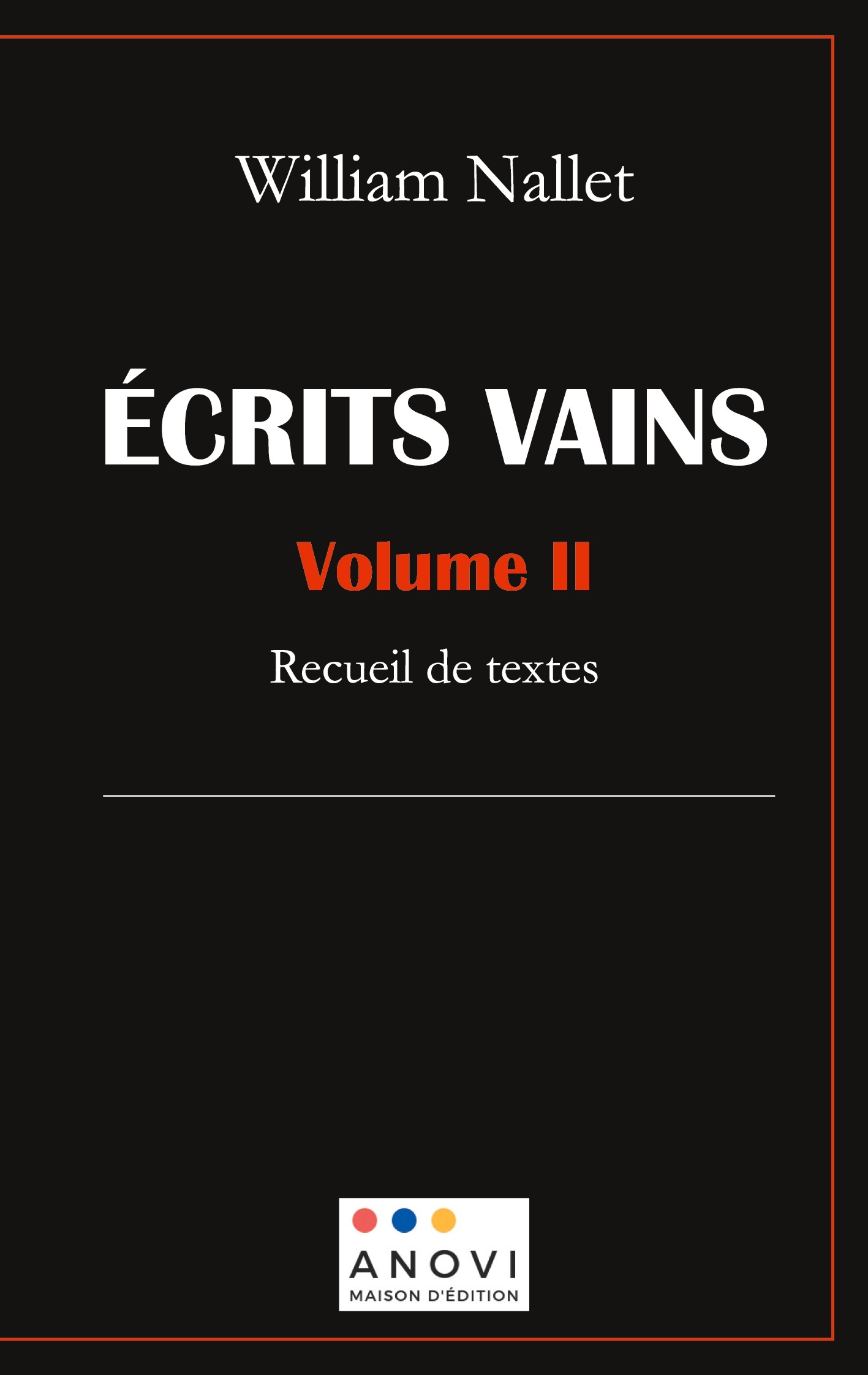 ÉCRITS VAINS -  Volume II