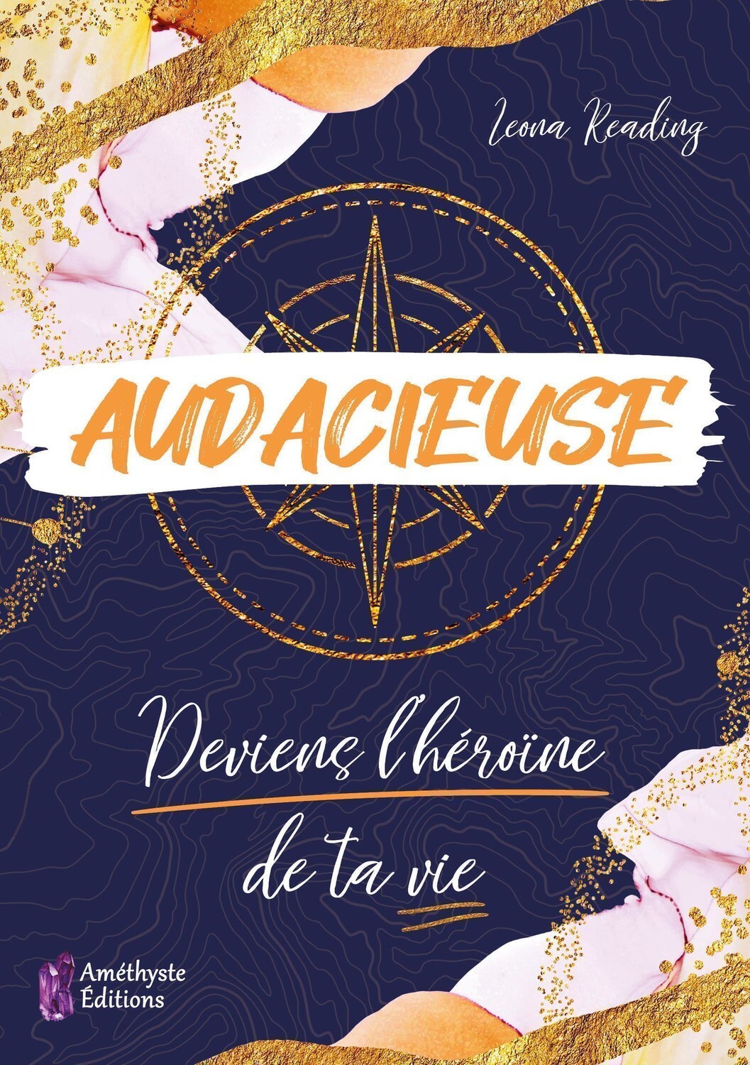 Audacieuse - Deviens l'héroïne de ta vie