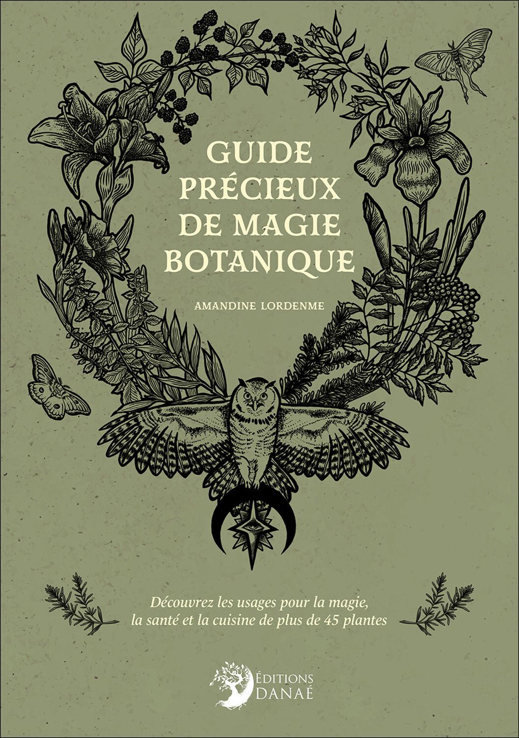 Guide précieux de magie botanique - Découvrez les usages pour la magie, la santé et la cuisine de plus de 45 plantes