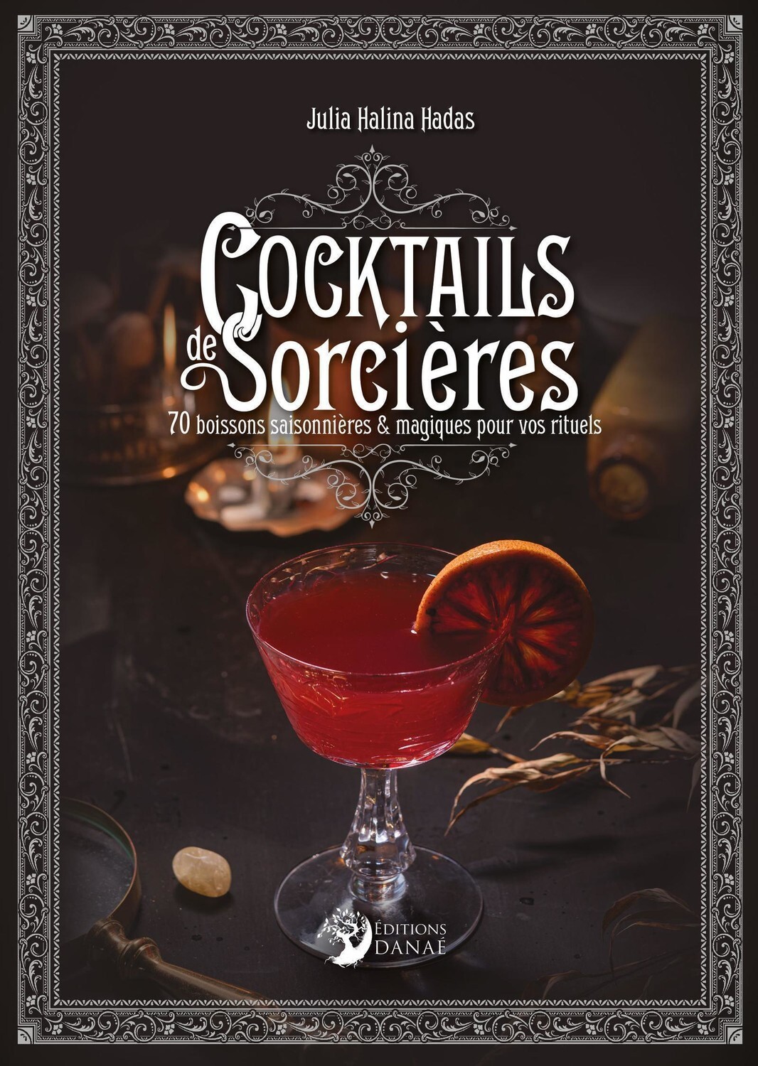 Cocktails de Sorcières - 70 boissons saisonnières & magiques pour vos rituels