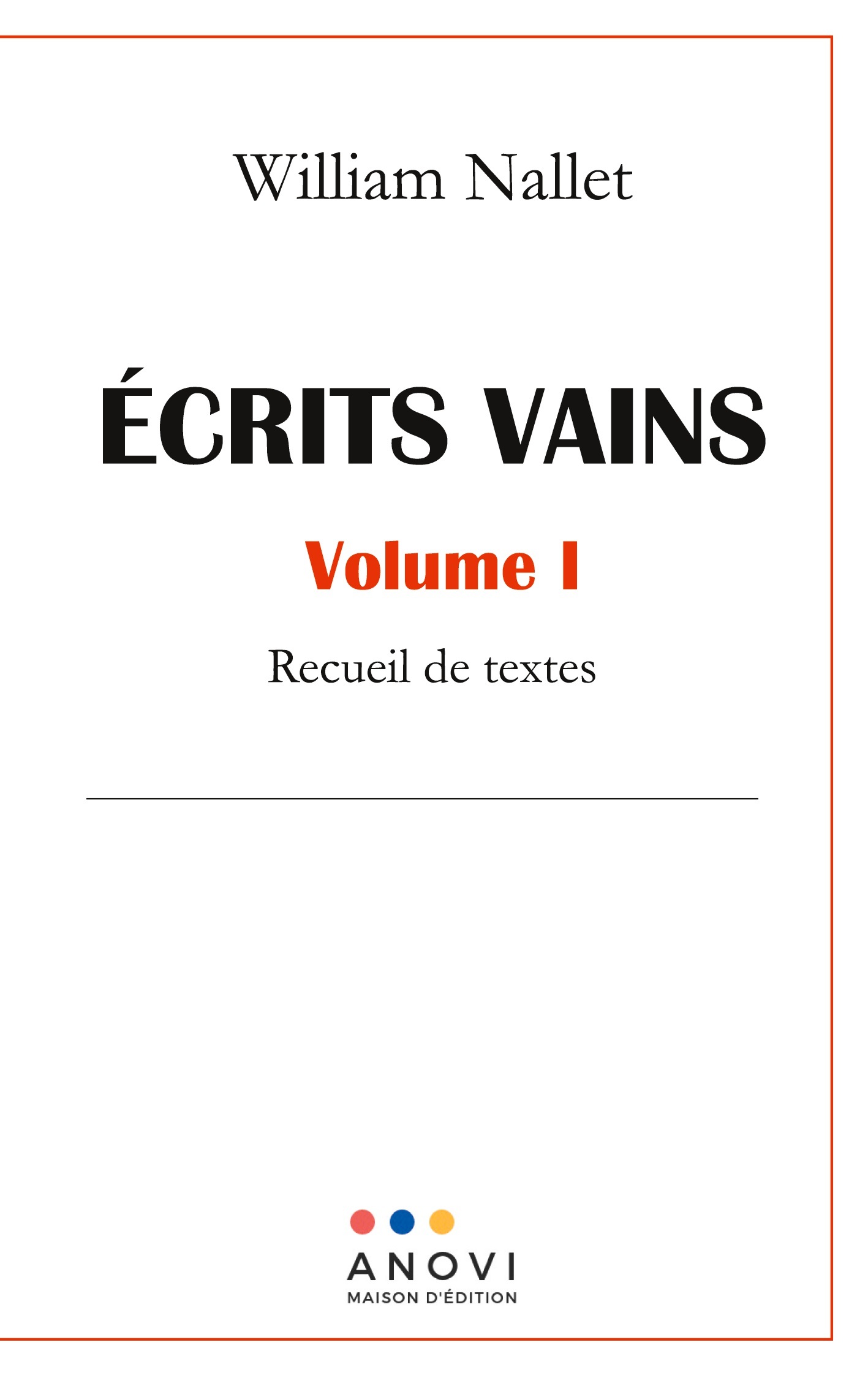 ÉCRITS VAINS -  Volume I