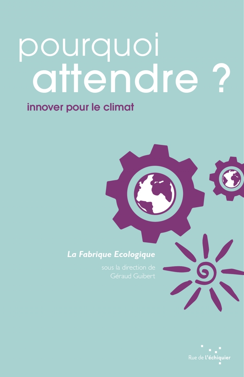Pourquoi attendre ? – Innover pour le climat