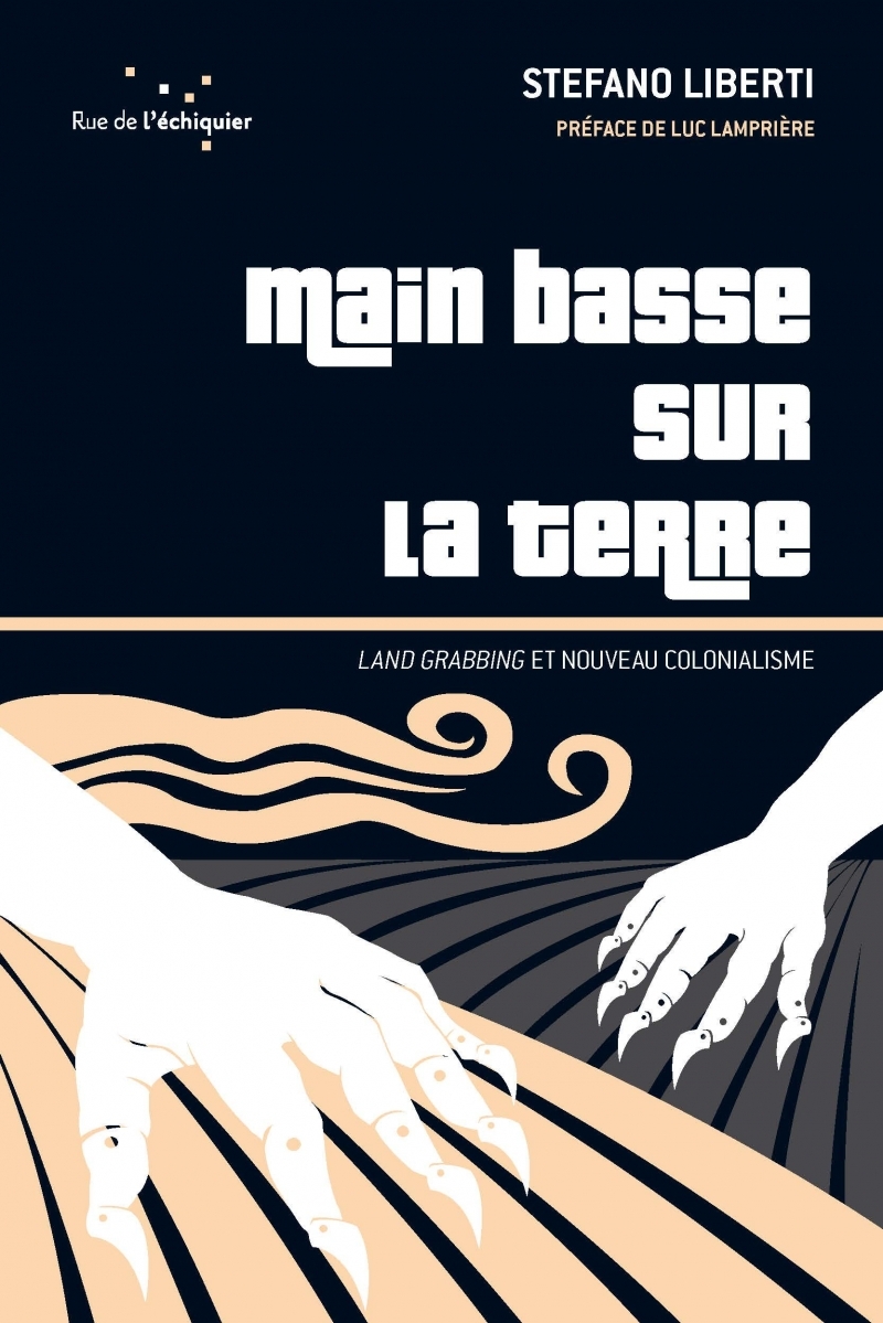 Main basse sur la terre – Land grabbing et nouveau coloniali
