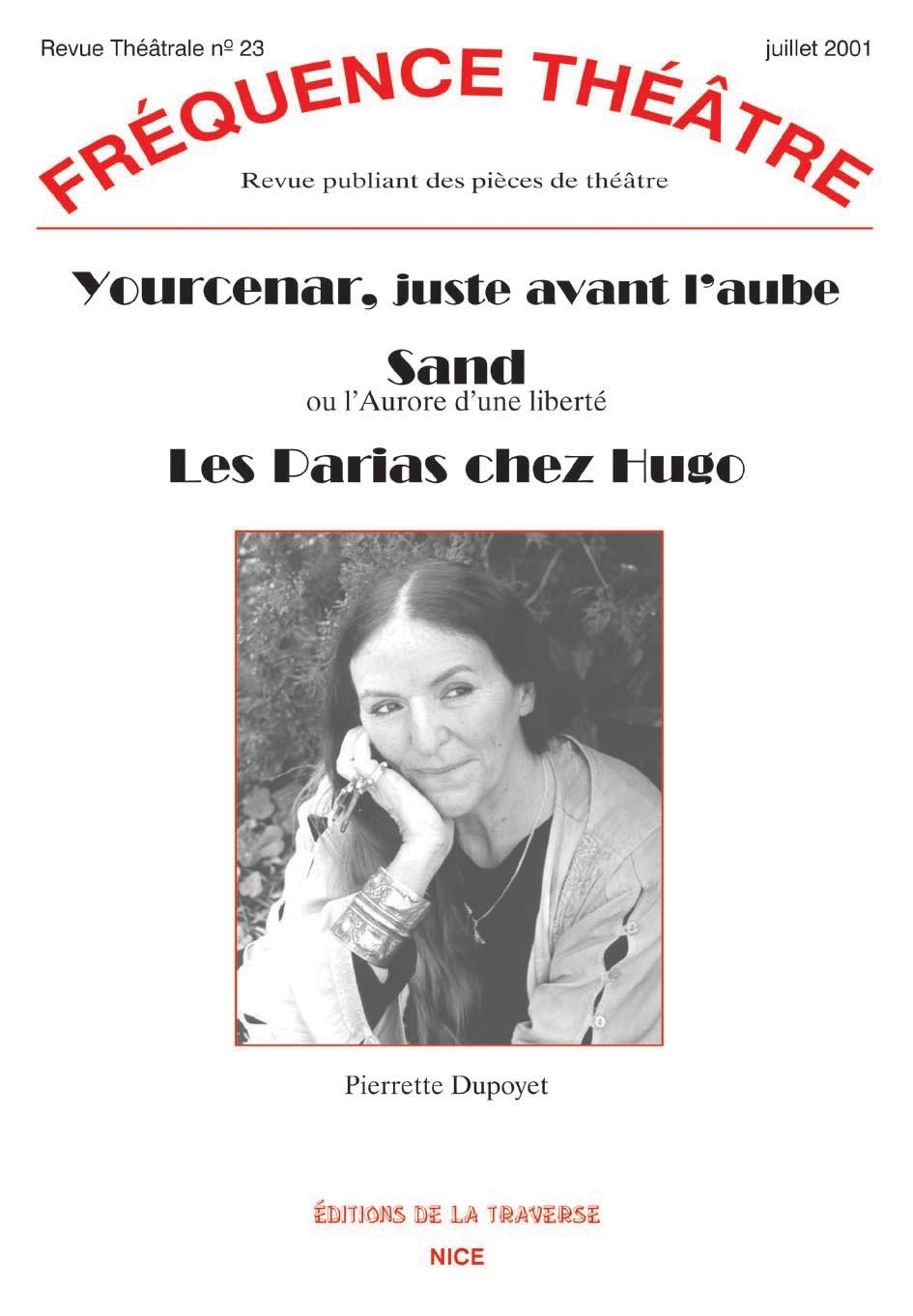 YOURCENAR JUSTE AVANT L'AUBE - SAND OU L'AURORE D'UNE LIBERTE - LES PARIAS CHEZ HUGO